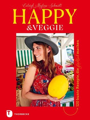 cover image of Happy & Veggie – 120 bunte Rezepte, die glücklich machen